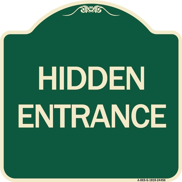 Designer Series Hidden Entrance, Green & Tan Heavy-Gauge Aluminum Sign, 18" x 18", G-1818-24456